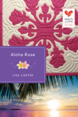 Quilts of Love - Aloha Rose Book Review from Starts At Eight