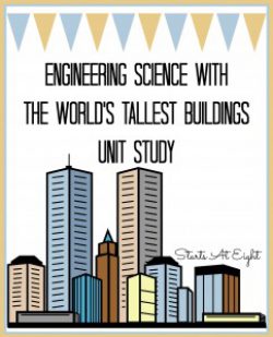 Engineering Science with The World's Tallest Buildings Unit Study from Starts At Eight