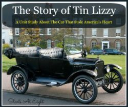 The Story of Tin Lizzy - A Unit Study About The Car That Stole America's Heart from Starts At Eight