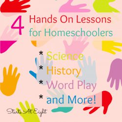 4 Hands On Lessons for Homeschoolers from Starts At Eight