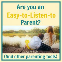 Are You An Easy-to-Listen-to Parent (And other parenting tools) from Starts At Eight