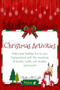 Christmas Activities - Add some holiday fun to your homeschool! - StartsAtEight