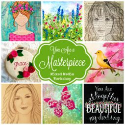 You Are a Masterpiece - Mixed Media Workshop